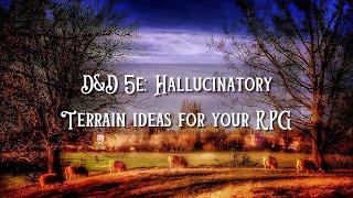 D&D 5e: Hallucinatory Terrain Ideas for your RPG