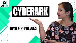 OPM and Privileges in CyberArk | OPM Essentials in CyberArk | CyberArk Tutorials | Upptalk