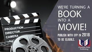 Christian Faith Publishing Is Transforming A Manuscript Into A Movie!