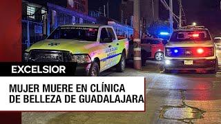 Mujer muere en Guadalajara durante un tratamiento estético