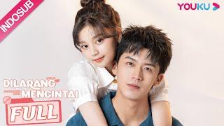 [INDO SUB] Dilarang Mencintai (Love Is Forbidden Here) Full Episode | Lu Dongxu / Chen Siyu | YOUKU