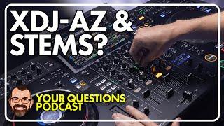 New XDJ-AZ & stems, imposter syndrome, using FX in mixing // Podcast