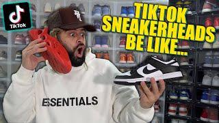 TIKTOK SNEAKERHEADS BE LIKE!!