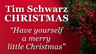 Have Yourself a Merry Little Christmas || Tim Schwarz Music