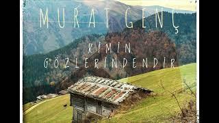 Murat GENÇ KİMİN GÖZLERİNDENDİR