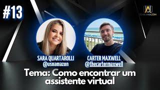 LIVE #13- TEMA: COMO ENCONTRAR UM ASSISTENTE VIRTUAL com Carter Maxwell | US NA AMAZON