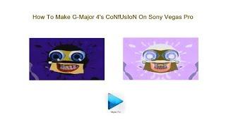 How To Make G-Major 4's CoNfUsIoN On Sony Vegas Pro