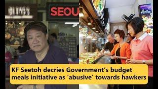 KF Seetoh decries Government’s budget meals initiative as ‘abusive’ towards hawkers