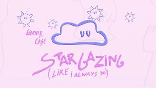 warner case - stargazing (like i always do) [lyric video]