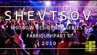 Shevtsov - Moscow Residence Series: Fabrique (Part 1) [2010]