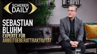 Experte für Arbeitgeberattraktivität | Sebastian Bluhm | Scherer Daily