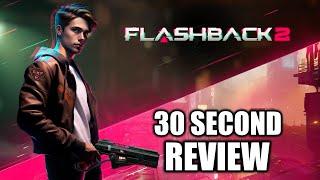 Flashback 2 Review (30 Second)