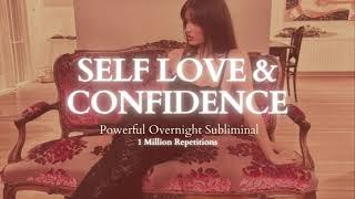 [Extremely Powerful] Self Love And Confidence - Overnight 8 Hours Subliminal - 1 Million Repetitions