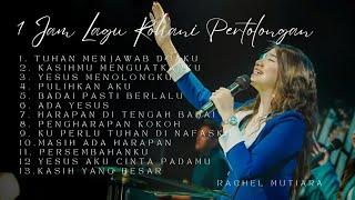 1 Jam Lagu Rohani Pertolongan Tuhan - Rachel Mutiara ( Pujian Penyembahan Saat Teduh )