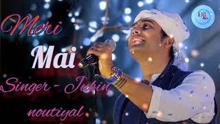 Jubin Noutiyal | Meri Mai | Dhoop Samay Ki Lakh Sataye |Payal Dev |Manoj Muntasir  @kachhudilse