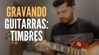 Gravando Guitarras - Timbres - Guitarra Pop - Rodrigo Gomes