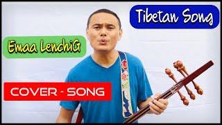 Tibetan Song / Emaa Lenchik Cover By Sonam J  Sherpa