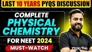 Last 10 Years PYQs Discussion: Complete PHYSICAL CHEMISTRY for NEET 2024 || Must-Watch 