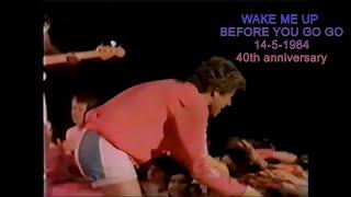 WAKE ME UP BEFORE YOU GO GO 14-5-1984 40th Anniversary RARE 1st Video