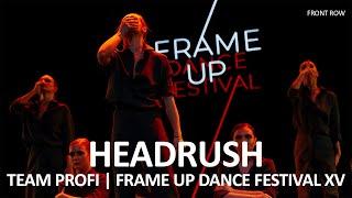 HeadRush (FRONT ROW) - TEAM PRO | FRAME UP FESTIVAL XV