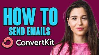 How to Use ConvertKit to send Emails | Email Marketing Software 2024