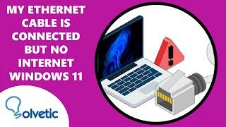 My Ethernet Cable is Connected but no Internet Windows 11  FULL GUIDE