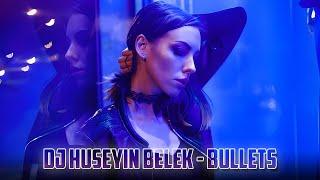 DJ HÜSEYİN BELEK - BULLETS (2023) ORIGINAL MIX