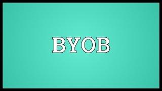 BYOB Meaning