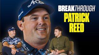 PATRICK REED TELLS HIS SIDE OF THE STORY | Breakthrough, Ep. 4