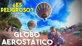 ¿Es PELIGROSO VOLAR en GLOBO Aerostático? ¿Cuánto Cuesta? / Festival del Globo