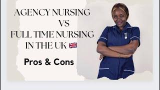 Working as an Agency Nurse In the UK Vs Working full time || Pros & Cons || Personal Experience