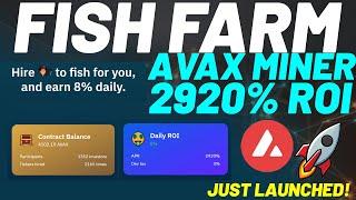 FISH FARM *JUST LAUNCHED* AVAX Miner Earn 8% Daily! High Yield Staking!