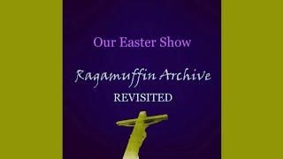 Our Easter Show: Ragamuffin Songs About Jesus | Ragamuffin Archive: Revisited #45