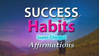 Success Habits - My Success is Assured! - Super-Charged Affirmations