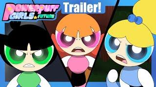 PowerpuffGirls Future Trailer! (new fan-series)