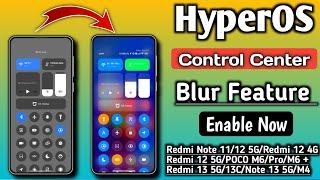 HyperOS Control Center Blur Feature, Enable in Any Redmi, Xiaomi, POCO Device's in India & Global