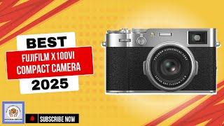 Fujifilm X100VI BEST Compact Camera Full Review Of 2025