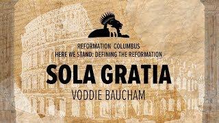 Session 2: Voddie Baucham: Sola Gratia