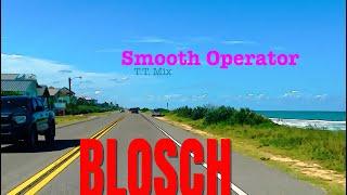 BLOSCH - Smooth Operator - T.T. Mix