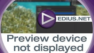 EDIUS.NET Podcast - Preview device not displayed