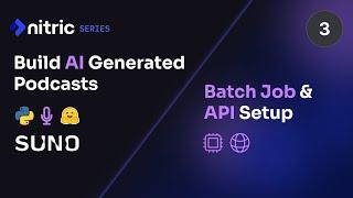 Build AI Generated Podcasts - Batch Job & API Setup