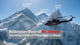 Mt. Everest Overview 4K. Helicopter Tour, 14peaks, Gokyo, Lhotse, Nuptse, Ama Dablam.