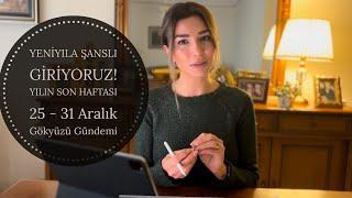 YENİYILA ŞANSLI GİRİYORUZ. YILIN SON HAFTASI / 25-31 Aralık Gökyüzü Gündemi