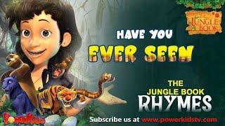 Have You Ever Seen | Nursery Rhymes & Kids Song | The Jungle Book Rhymes | Powerkids