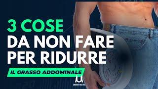 3 cose da NON fare per ridurre il grasso addominale 