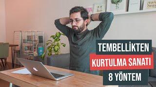 Tembellikten Kurtulma Sanatı - 8 Yöntem