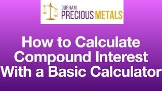 How to Calculate Compound Interest With a Basic Calculator