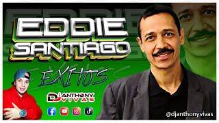  EDDIE SANTIAGO MIX [ 2022 ]  Solo Grandes Exitos, Lo Mejor | Dj Anthony Vivas