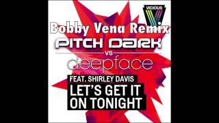 Pitch Dark VS Deep Face ft. Shirley Davis - Let's Get It On (Bobby Vena Remix)