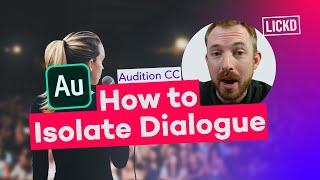 How to Isolate Dialogue in Adobe Audition CC | Lickd Tutorials